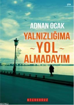 Yalnızlığıma Yol Almadayım