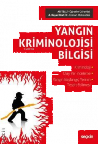 Yangın Kriminolojisi Bilgisi;Kriminoloji – Olay Yer İnceleme Yangın Ba