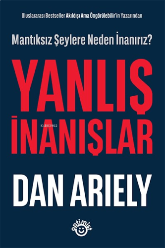 Yanlış İnanışlar;Mantıksız Şeylere Neden İnanırız?