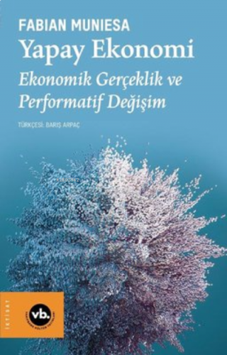 Yapay Ekonomi - Ekonomik Gerçeklik ve Performatif Değişim