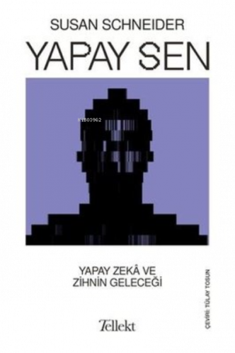 Yapay Sen - Yapay Zeka ve Zihnin Geleceği