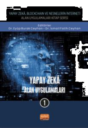 Yapay Zeka, Blockchain ve Nesnelerin İnterneti Kitap Serisi ;Yapay Zek