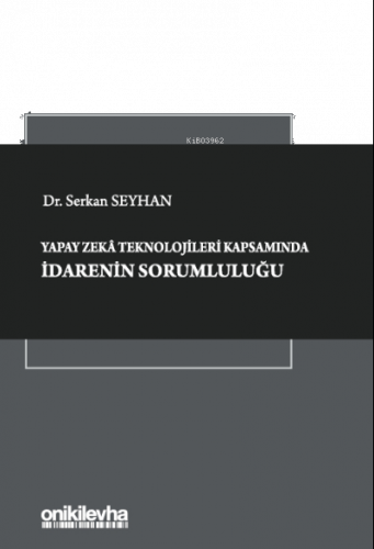 Yapay Zeka Teknolojileri Kapsamında İdarenin Sorumluluğu