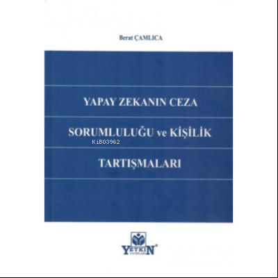 Yapay Zekanın Ceza Sorumluluğu ve Kişilik Tartışmaları