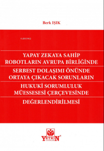 Yapay Zekaya Sahip Robotların Avrupa Birliğinde Serbest Dolaşımı Önünd