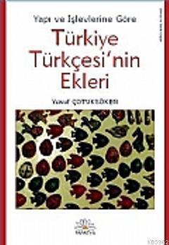 Yapı ve İşlevlerine Göre Türkiye Türkçesi'nin Ekleri