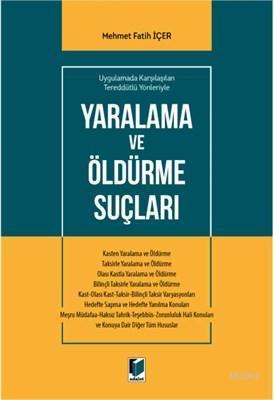 Yaralanma ve Öldürme Suçları Uygulamada Karşılaşılan Tereddütlü Yönler