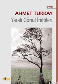 Yaralı Gönül İniltileri