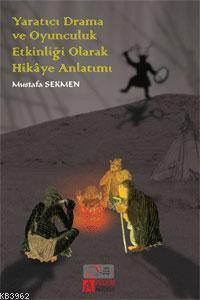 Yaratıcı Drama ve Oyunculuk Etkinliği Olarak Hikâye Anlatımı