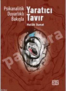 Yaratıcı Tavır : Psikanalitik Duyarlılıklı Bakışlı