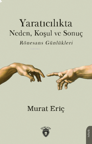 Yaratıcılıkta Neden, Koşul ve Sonuç Rönesans Günlükleri