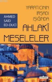 Yaratıcının İrşadı Işığında Ahlaki Meseleler