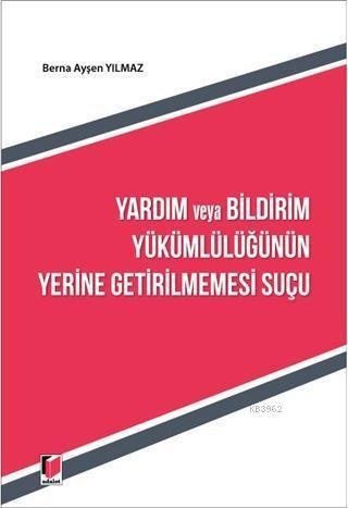 Yardım ve Bildirim Yükümlülüğünün Yerine Getirilmemesi Suçu