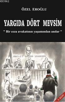 Yargıda Dört Mevsim; Bir Ceza Avukatının Yaşamından Anılar