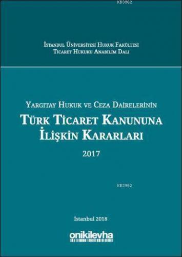 Yargıtay Hukuk ve Ceza Dairelerinin Türk Ticaret Kanununa İlişkin Kara