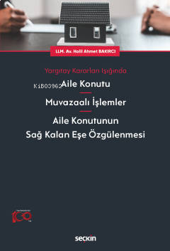 Yargıtay Kararları Işığında ;Aile Konutu – Muvazaalı İşlemler – Aile K