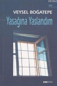 Yasağına Yaslandım