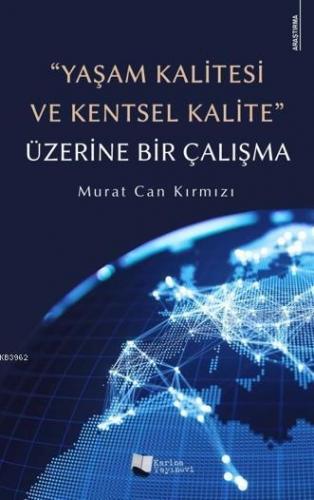 "Yaşam Kalitesi ve Kentsel Kalite" Üzerine Bir Çalışma