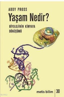 Yaşam Nedir - Biyolojinin Kimyaya Dönüşümü