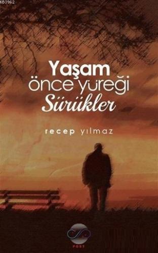 Yaşam Önce Yüreği Sürükler