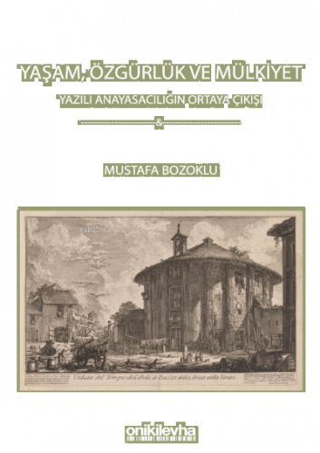 Yaşam, Özgürlük ve Mülkiyet - Yazılı Anayasacılığın Ortaya Çıkışı