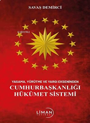 Yasama Yürütme Ve Yargı Ekseninden Cumhurbaşkanlığı Hükümet Sistemi