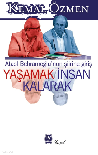 Yaşamak İnsan Kalarak;Ataol Behramoğlu'nun Şiirine Giriş
