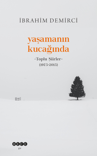 Yaşamanın Kucağında;Toplu Şiirler (1975-2015)