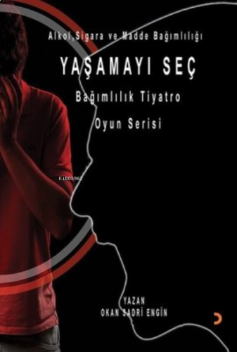 Yaşamayı Seç - Alkol, Sigara ve Madde Bağımlılığı Bağımlılık Tiyatro O