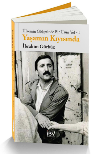 Yaşamın Kıyısında ;Ülkemin Gölgesinde Bir Uzun Yol