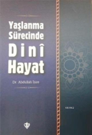 Yaşlanma Sürecinde Dini Hayat