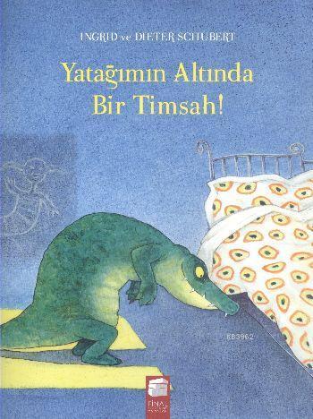 Yatağımın Altında Bir Timsah