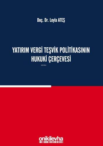 Yatırım Vergi Teşvik Politikasının Hukuki Çerçevesi