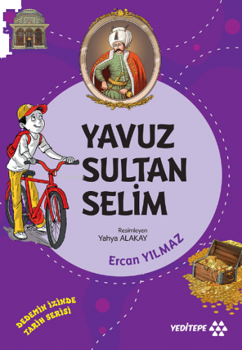 Yavuz Sultan Selim ;Dedemin İzinde Tarih Serisi