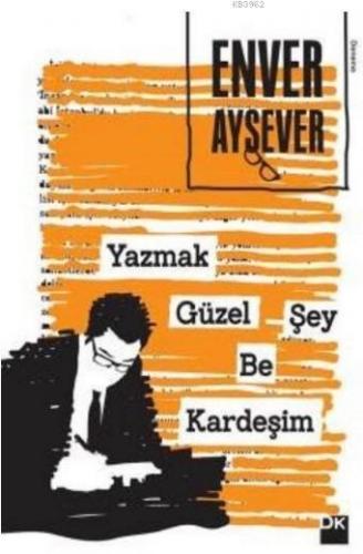 Yazmak Güzel Şey Be Kardeşim