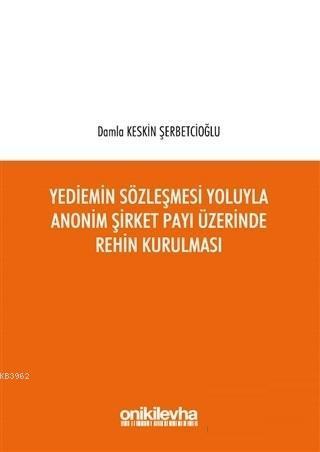 Yediemin Sözleşmesi Yoluyla Anonim Şirket Payı Üzerinde Rehin Kurulmas