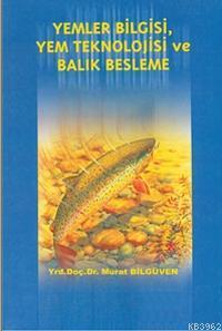 Yemler Bilgisi, Yem Teknolojisi ve Balık Besleme