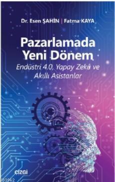 Yeni Dönem (Endüstri 4.0, Yapay Zekâ ve Akıllı Asistanlar)