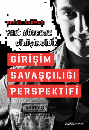 Yeni Düzende Girişimcilik Girişim Savaşçılığı Perspektifi