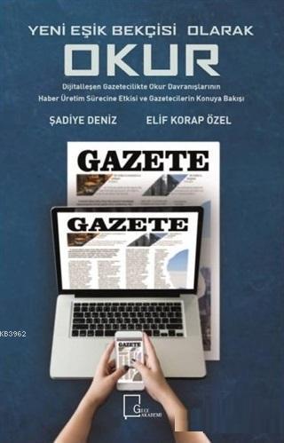 Yeni Eşik Bekçisi Olarak Okur: Dijitalleşen Gazetecilikte