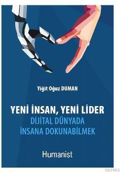 Yeni İnsan, Yeni Lider: Dijital Dünyada İnsana Dokunabilmek