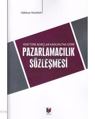 Yeni Türk Borçlar Kanunu'na Göre Pazarlamacılık Sözleşmesi