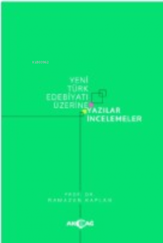 Yeni Türk Edebiyatı Üzerine Yazılar İncelemeler