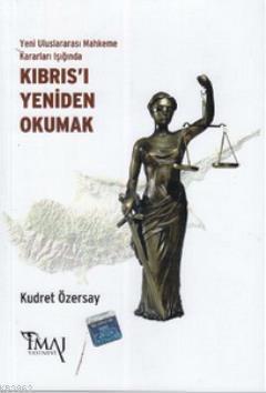 Yeni Uluslararası Mahkeme Kararları Işığında Kıbrıs'ı Yeniden Okumak