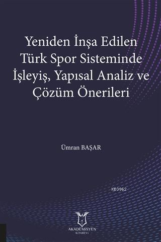 Yeniden İnşa Edilen Türk Spor Sisteminde İşleyiş, Yapısal Analiz ve Çö