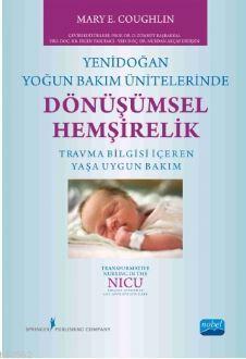 Yenidoğan Yoğun Bakım Ünitelerinde Dönüşümsel Hemşirelik