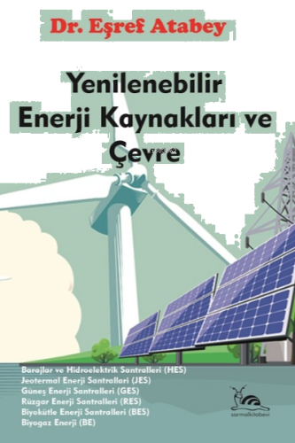 Yenilenebilir Enerji Kaynakları ve Çevre; HES-JES-GES-RES-BES-BE ve Çe