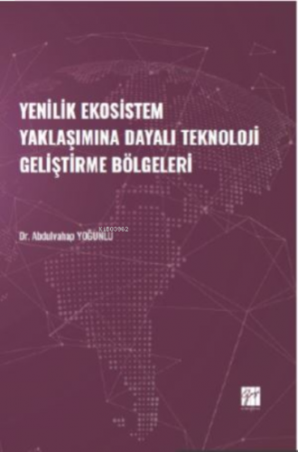 Yenilik Ekosistem Yaklaşımına Dayalı Teknoloji Geliştirme Bölgeleri