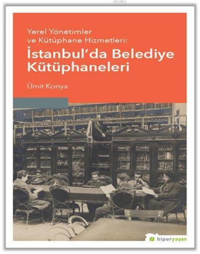 Yerel Yönetimler ve Kütüphane Hizmetleri: İstanbul'da Belediye Kütüpha