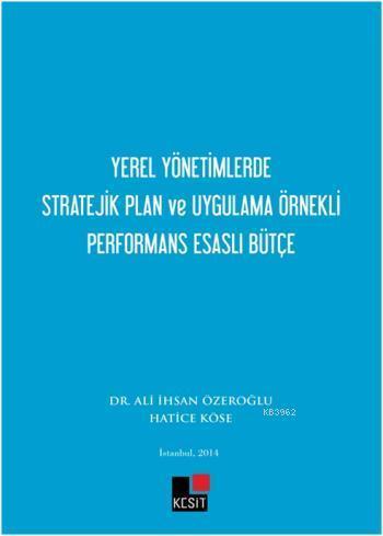 Yerel Yönetimlerde Stratejik Plan ve Uygulama Örnekli Performans Esasl